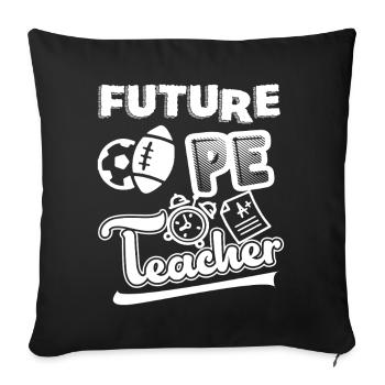 Future PE Teacher - Sofa pillowcase 17,3'' x 17,3'' (45 x 45 cm) - black - Front