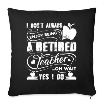 Teacher Enjoy Being A Retired - Sofa pillowcase 17,3'' x 17,3'' (45 x 45 cm) - black - Front