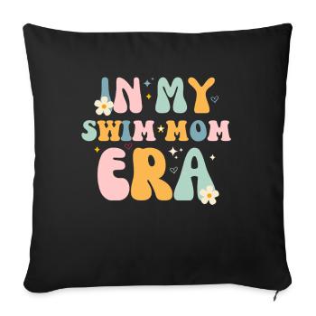 In My Swim Mom Era - Swim Swimmers Swimming Pool - Sofa pillowcase 17,3'' x 17,3'' (45 x 45 cm) - black - Front