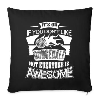 Dodgeball If You Don't Like - Sofa pillowcase 17,3'' x 17,3'' (45 x 45 cm) - black - Front