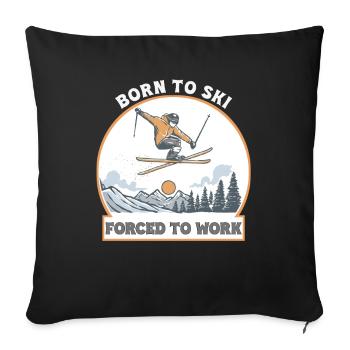 Born To Ski Forced To Work – Funny Skiing Life - Sofa pillowcase 17,3'' x 17,3'' (45 x 45 cm) - black - Front