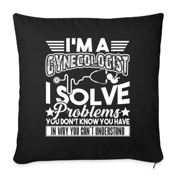 I'm A Gynecologist I Solve Problems - Sofa pillowcase 17,3'' x 17,3'' (45 x 45 cm) - black - Front