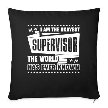 I am The Okayest Supervisor - Sofa pillowcase 17,3'' x 17,3'' (45 x 45 cm) - black - Front