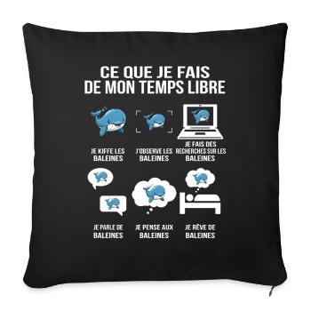 Ce que je fais de mon temps libre – Baleines - Housse de coussin décorative 45 x 45 cm - noir - Devant