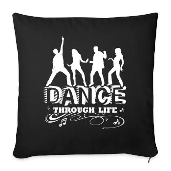 Dancer Dance Through Life - Sofa pillowcase 17,3'' x 17,3'' (45 x 45 cm) - black - Front