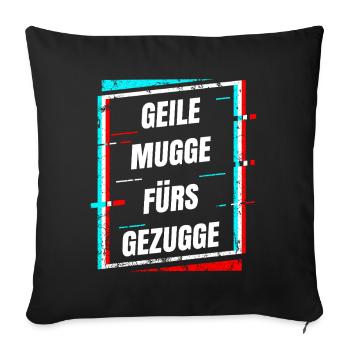Geile Mugge Fuers Gezugge EDM DJ Tanzen Musik Rave - Sofakissenbezug 45 x 45 cm - Schwarz - Vorne
