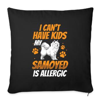 Samoyed is allergic sled dog - Sofa pillowcase 17,3'' x 17,3'' (45 x 45 cm) - black - Front