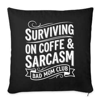Bad Mom Coffee & Sarcasm Tea - Sofa pillowcase 17,3'' x 17,3'' (45 x 45 cm) - black - Front
