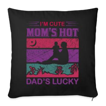 I’m Cute Mom’s Hot Dad’s Lucky Funny - Housse de coussin décorative 45 x 45 cm - noir - Devant