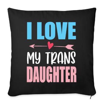 LGBT Pride Month - I Love My Trans Daughter - Sofa pillowcase 17,3'' x 17,3'' (45 x 45 cm) - black - Front