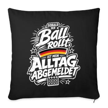 Ball rollt Alltag abgemeldet - Sofakissenbezug 45 x 45 cm - Schwarz - Vorne