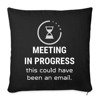 Réunion en cours |Cela aurait pu être un e-mail - Housse de coussin décorative 45 x 45 cm - noir - Devant