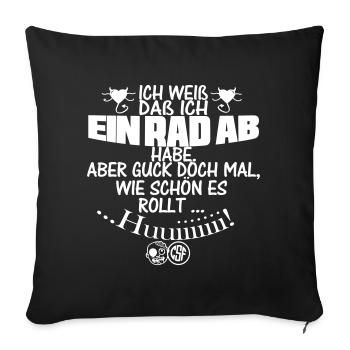 Ich weiß,das ein Rad ab habe ... - Sofakissenbezug 45 x 45 cm - Schwarz - Vorne