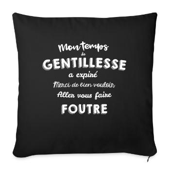 Mon temps de gentillesse a expiré - Housse de coussin décorative 45 x 45 cm - noir - Devant
