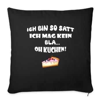 Ich bin so satt ich mag kein bla... Oh Kuchen! - Sofakissenbezug 45 x 45 cm - Schwarz - Vorne