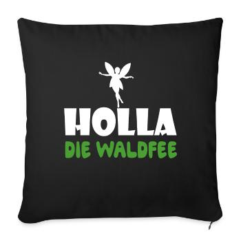 Holla die Waldfee - Sofakissenbezug 45 x 45 cm - Schwarz - Vorne