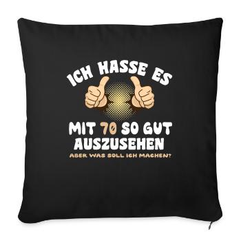 Ich hasse es mit 70 so gut auszusehen - Sofakissenbezug 45 x 45 cm - Schwarz - Vorne