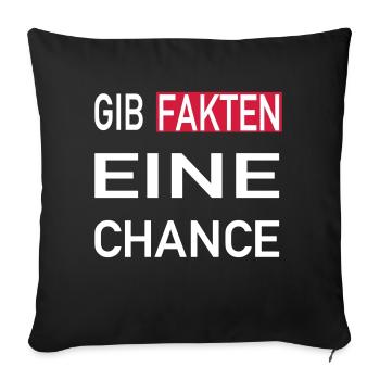 Gib Fakten eine Chance - Sofakissenbezug 45 x 45 cm - Schwarz - Vorne