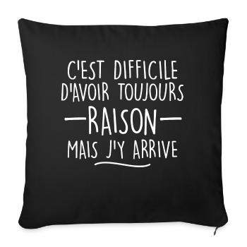 humour - C'est difficile d'avoir toujours raison - Housse de coussin décorative 45 x 45 cm - noir - Devant