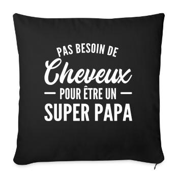 pas besoin de cheveux pour être un super papa - Housse de coussin décorative 45 x 45 cm - noir - Devant