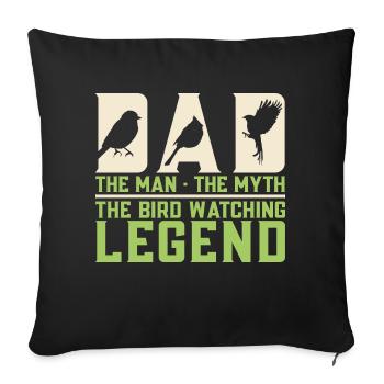 Dad The Man The Myth The Bird Watching Legend Bird - Sofakissenbezug 45 x 45 cm - Schwarz - Vorne