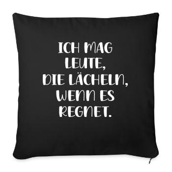Ich Mag Leute Die Lächeln Wenn Es Regnet Geschenk - Sofakissenbezug 45 x 45 cm - Schwarz - Vorne