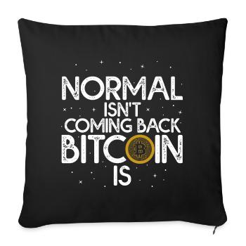 Normal Isn't Coming Back Bitcoin Is - Sofakissenbezug 45 x 45 cm - Schwarz - Vorne
