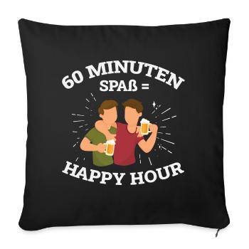 Happy Hour heißt 60 Minuten Spaß - Sofakissenbezug 45 x 45 cm - Schwarz - Vorne