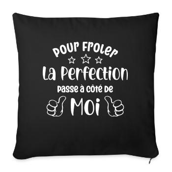 pour frôler la perfection passe à coté de moi - Housse de coussin décorative 45 x 45 cm - noir - Devant