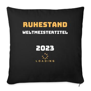 Ruhestand Weltmeistertitel 2023 Loading Geschenk - Sofakissenbezug 45 x 45 cm - Schwarz - Vorne