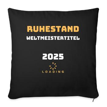 Ruhestand Weltmeistertitel 2025 Loading Geschenk - Sofakissenbezug 45 x 45 cm - Schwarz - Vorne
