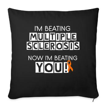 I'm Beating MS, Now I'm Beating You! - Sofa pillowcase 17,3'' x 17,3'' (45 x 45 cm) - black - Front