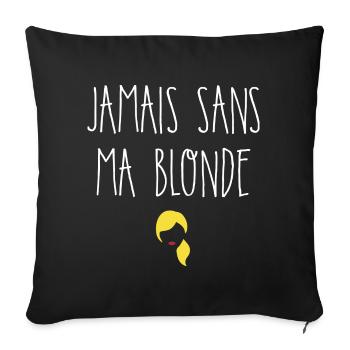 Jamais sans ma blonde - Housse de coussin décorative 45 x 45 cm - noir - Devant