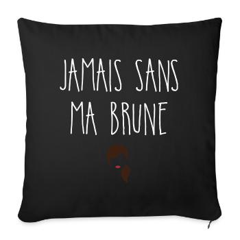 Jamais sans ma brune - Housse de coussin décorative 45 x 45 cm - noir - Devant