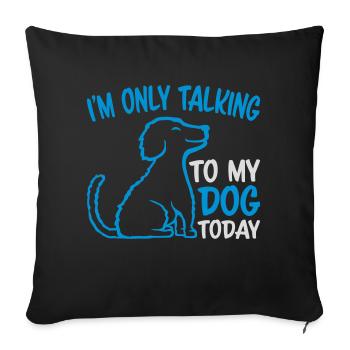 only talking to dog - Sofa pillowcase 17,3'' x 17,3'' (45 x 45 cm) - black - Front