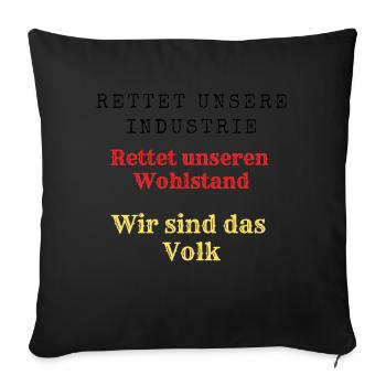 Rettet unseren Wohlstand Rettet unsere Industrie. - Sofakissenbezug 45 x 45 cm - Schwarz - Vorne