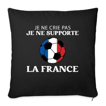 Je ne crie pas, je supporte la France. Football. - Housse de coussin décorative 45 x 45 cm - noir - Devant