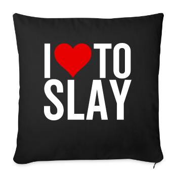 I Love To Slay - Sofa pillowcase 17,3'' x 17,3'' (45 x 45 cm) - black - Front