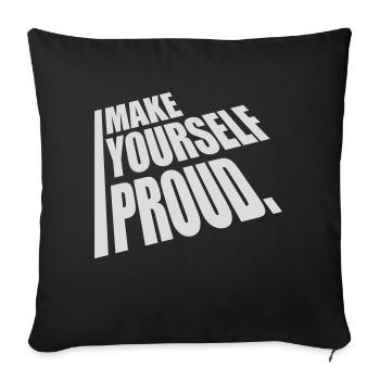 make yourself proud quote - Sofa pillowcase 17,3'' x 17,3'' (45 x 45 cm) - black - Front