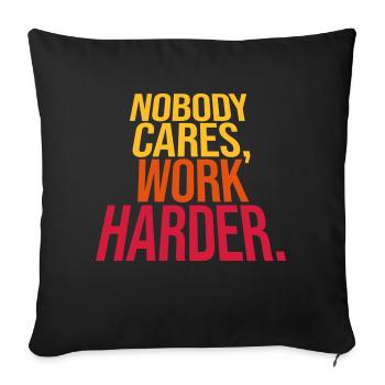 nobody cares work harder - Sofa pillowcase 17,3'' x 17,3'' (45 x 45 cm) - black - Front