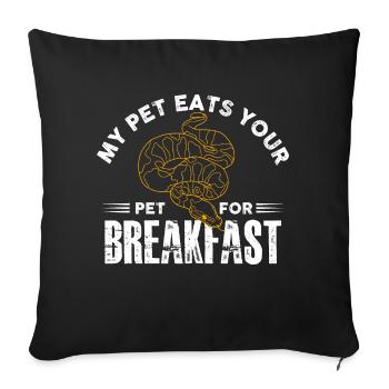 My Pet Eats Your Pet For Breakfast - Animal Lover - Sofa pillowcase 17,3'' x 17,3'' (45 x 45 cm) - black - Front