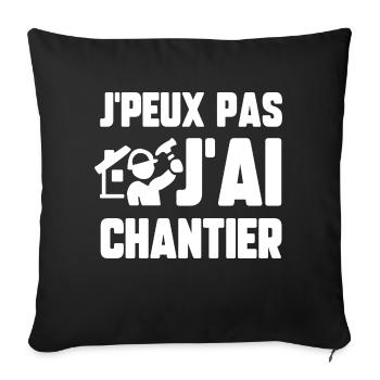 J’peux pas j’ai chantier - Housse de coussin décorative 45 x 45 cm - noir - Devant