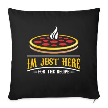 Im just here for the recipe Design for a pizza - Sofa pillowcase 17,3'' x 17,3'' (45 x 45 cm) - black - Front