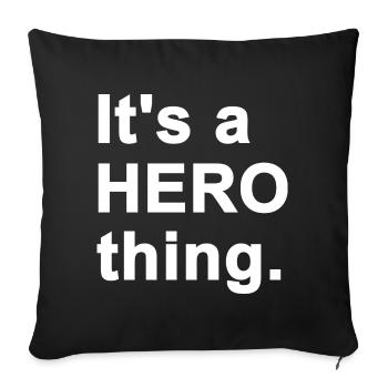 It's a Hero Thing - White Text. - Sofa pillowcase 17,3'' x 17,3'' (45 x 45 cm) - black - Front