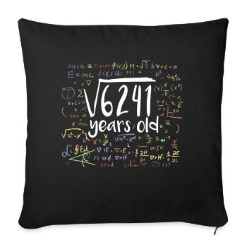 79. Geburtstag Quadratwurzel von 6241: 79 Jahre alt - Sofakissenbezug 45 x 45 cm - Schwarz - Vorne