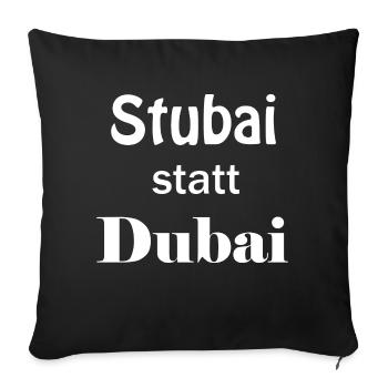 Stubai Tal statt Dubai Geschenk Geburtstag Idee - Sofakissenbezug 45 x 45 cm - Schwarz - Vorne