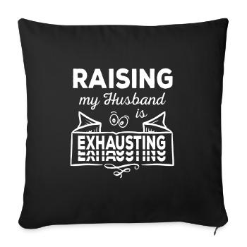 Raising my husband is exhausting sarcastic - Sofa pillowcase 17,3'' x 17,3'' (45 x 45 cm) - black - Front