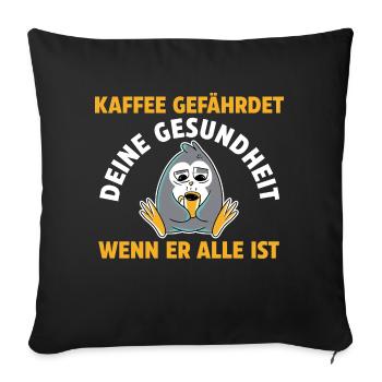 Kaffee Gefährdet Deine Gesundheit Eule - Sofakissenbezug 45 x 45 cm - Schwarz - Vorne