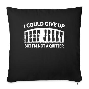 Ich könnte Beef Jerky aufgeben, aber ich bin kein - Sofakissenbezug 45 x 45 cm - Schwarz - Vorne