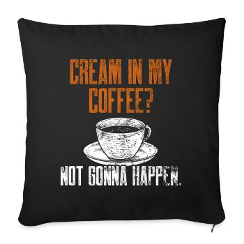 Coffee Lover Not Gonna Happen Funny Black Coffee D - Sofa pillowcase 17,3'' x 17,3'' (45 x 45 cm) - black - Front